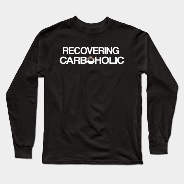 Recovering Carboholic Long Sleeve T-Shirt by Daytone